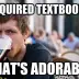 Required textbooks... That's adorable